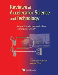 bokomslag Reviews Of Accelerator Science And Technology - Volume 8: Accelerator Applications In Energy And Security