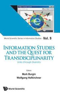 bokomslag Information Studies And The Quest For Transdisciplinarity: Unity Through Diversity