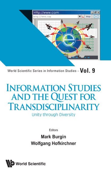 Burgin Mark, Mark Burgin, Wolfgang Hofkirchner - INFORMATION STUDIES AND THE QUEST FOR TRANSDISCIPLINARITY: UNITY THROUGH DIVERSITY, Inbunden