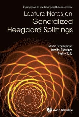 Lecture Notes On Generalized Heegaard Splittings 1