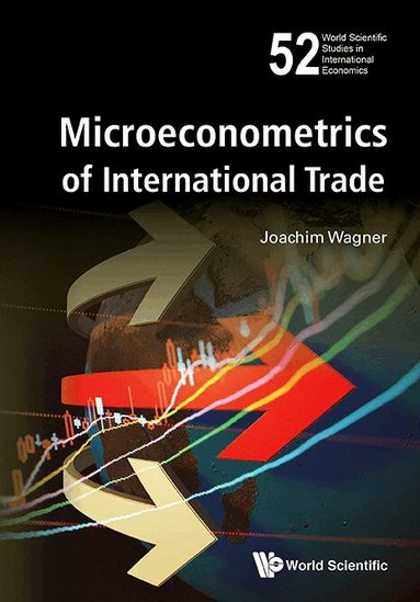 Joachim Wagner - MICROECONOMETRICS OF INTERNATIONAL TRADE, Inbunden