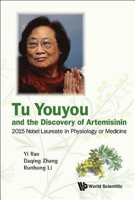 bokomslag Tu Youyou And The Discovery Of Artemisinin: 2015 Nobel Laureate In Physiology Or Medicine