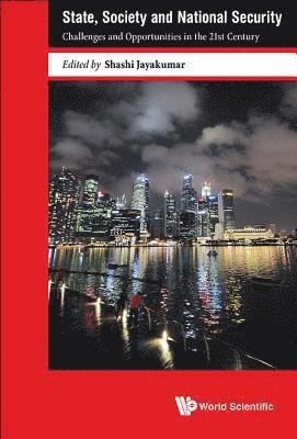 JAYAKUMAR SHASHI, Jayakumar Shashi, Shashi Jayakumar, Singapore) Jayakumar, Shashi (Sjk Geostrategic Advisory Pte Ltd - State, Society And National Security: Challenges And Opportunities In The 21st Century, Inbunden