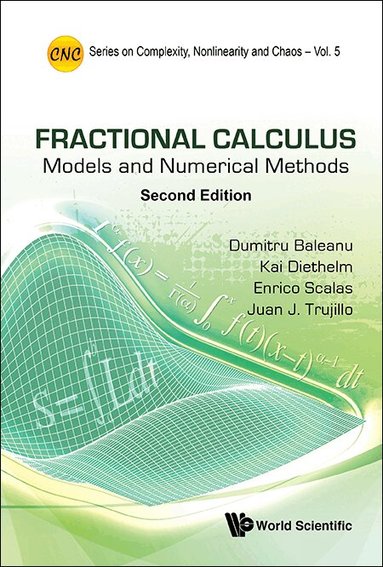 Dumitru Baleanu, Kai Diethelm, Enrico Scalas, Juan J Trujillo - FRACTIONAL CALCULUS: MODELS AND NUMERICAL METHODS (SECOND EDITION), Inbunden