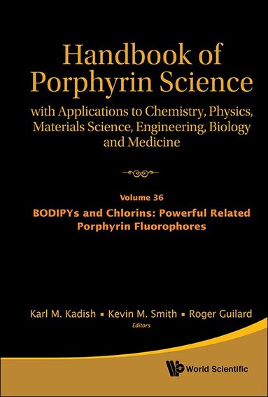 KEVIN M SMITH & ROGER GUI KARL M KADISH, Karl M Kadish, Kevin M Smith, Roger Guilard - HANDBOOK OF PORPHYRIN SCIENCE: WITH APPLICATIONS TO CHEMISTRY, PHYSICS, MATERIALS SCIENCE, ENGINEERING, BIOLOGY AND MEDICINE - VOLUME 36: BODIPYS AND CHLORINS: POWERFUL RELATED PORPHYRIN FLUOROPHORES, Inbunden