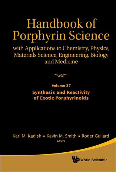 KEVIN M SMITH & ROGER GUI KARL M KADISH, Karl M Kadish, Kevin M Smith, Roger Guilard - HANDBOOK OF PORPHYRIN SCIENCE: WITH APPLICATIONS TO CHEMISTRY, PHYSICS, MATERIALS SCIENCE, ENGINEERING, BIOLOGY AND MEDICINE - VOLUME 37: SYNTHESIS AND REACTIVITY OF EXOTIC PORPHYRINOIDS, Inbunden