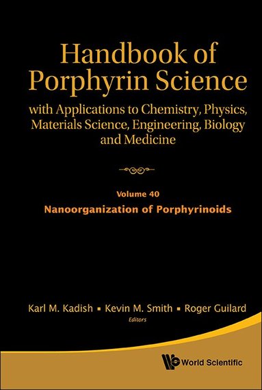 KEVIN M SMITH & ROGER GUI KARL M KADISH, Karl M Kadish, Kevin M Smith, Roger Guilard - HANDBOOK OF PORPHYRIN SCIENCE: WITH APPLICATIONS TO CHEMISTRY, PHYSICS, MATERIALS SCIENCE, ENGINEERING, BIOLOGY AND MEDICINE - VOLUME 40: NANOORGANIZATION OF PORPHYRINOIDS, Inbunden