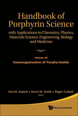 Handbook Of Porphyrin Science: With Applications To Chemistry, Physics, Materials Science, Engineering, Biology And Medicine - Volume 40: Nanoorganization Of Porphyrinoids