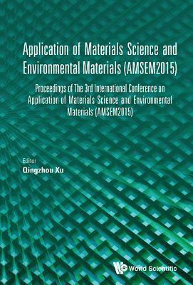 bokomslag Application Of Materials Science And Environmental Materials - Proceedings Of The 3rd International Conference (Amsem2015)