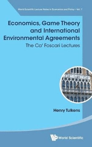 Henry Tulkens - ECONOMICS, GAME THEORY AND INTERNATIONAL ENVIRONMENTAL AGREEMENTS: THE CA' FOSCARI LECTURES, Inbunden