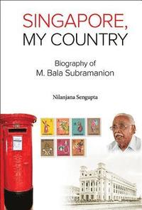 bokomslag Singapore, My Country: Biography Of M Bala Subramanion