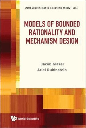 Jacob Glazer, Ariel Rubinstein - MODELS OF BOUNDED RATIONALITY AND MECHANISM DESIGN, Inbunden
