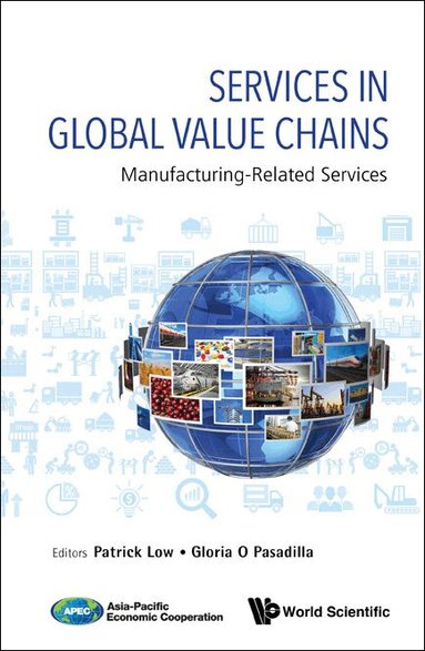 Low Patrick, Patrick Low, Gloria O Pasadilla - SERVICES IN GLOBAL VALUE CHAINS: MANUFACTURING-RELATED SERVICES, Inbunden