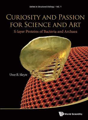 bokomslag Curiosity And Passion For Science And Art: S-layer Proteins Of Bacteria And Archaea