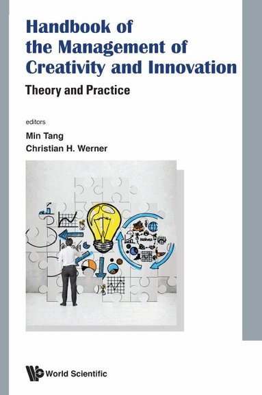 Tang Min, Min Tang, Christian H Werner - HANDBOOK OF THE MANAGEMENT OF CREATIVITY AND INNOVATION: THEORY AND PRACTICE, Inbunden