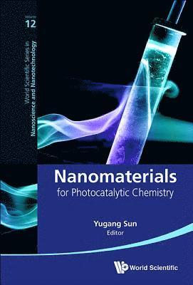 Yugang Sun, Usa) Sun, Yugang (Temple Univ, SUN YUGANG, Sun Yugang - Nanomaterials For Photocatalytic Chemistry, Inbunden