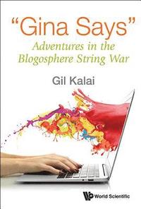 bokomslag &quot;Gina Says&quot;: Adventures In The Blogosphere String War