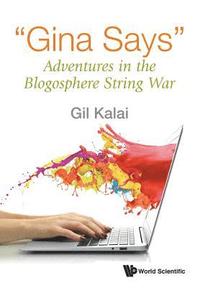 bokomslag &quot;Gina Says&quot;: Adventures In The Blogosphere String War