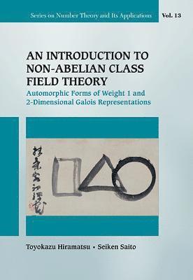 Introduction To Non-abelian Class Field Theory, An: Automorphic Forms Of Weight 1 And 2-dimensional Galois Representations 1