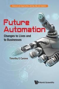 bokomslag Future Automation: Changes To Lives And To Businesses