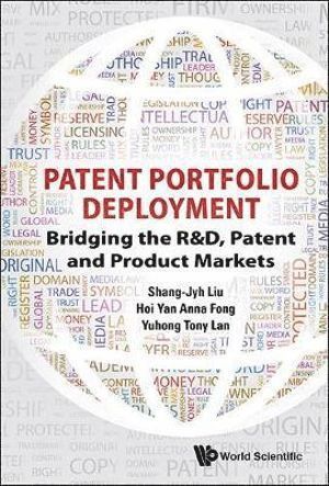 bokomslag Patent Portfolio Deployment: Bridging The R&d, Patent And Product Markets