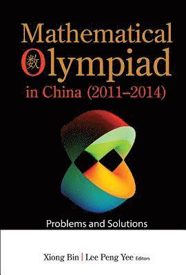 Mathematical Olympiad In China (2011-2014): Problems And Solutions 1