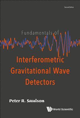 Fundamentals Of Interferometric Gravitational Wave Detectors 1