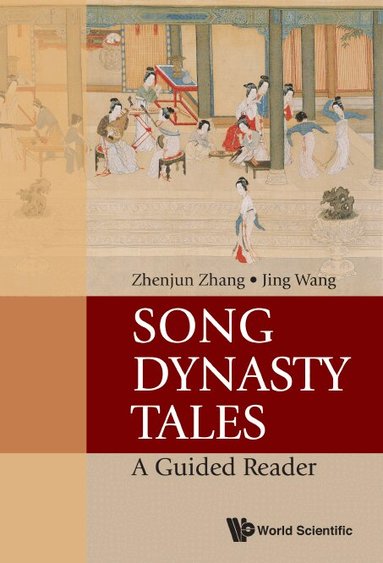 Zhenjun Zhang, Jing Wang - SONG DYNASTY TALES: A GUIDED READER, Inbunden