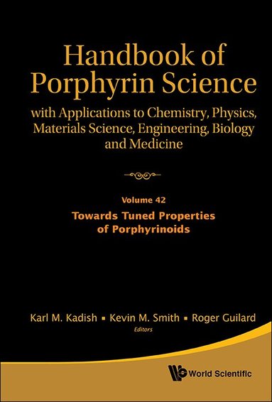 KEVIN M SMITH & ROGER GUI KARL M KADISH, Karl M Kadish, Kevin M Smith, Roger Guilard - HANDBOOK OF PORPHYRIN SCIENCE: WITH APPLICATIONS TO CHEMISTRY, PHYSICS, MATERIALS SCIENCE, ENGINEERING, BIOLOGY AND MEDICINE - VOLUME 42: TOWARDS TUNED PROPERTIES OF PORPHYRINOIDS, Inbunden