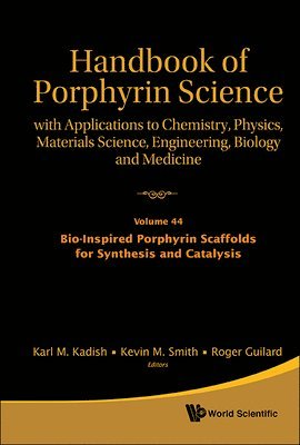 Handbook Of Porphyrin Science: With Applications To Chemistry, Physics, Materials Science, Engineering, Biology And Medicine - Volume 44: Bio-inspired Porphyrin Scaffolds For Synthesis And Catalysis