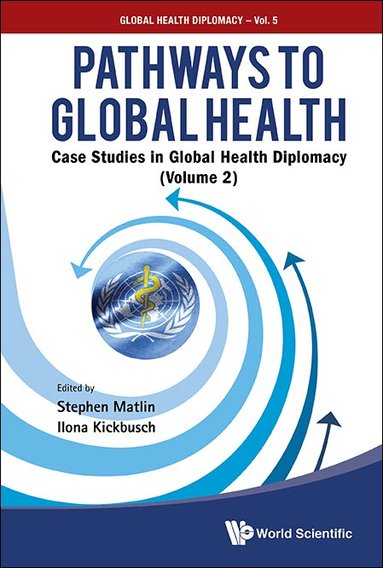 Matlin Stephen, Stephen Matlin, Ilona Kickbusch - PATHWAYS TO GLOBAL HEALTH: CASE STUDIES IN GLOBAL HEALTH DIPLOMACY - VOLUME 2, Häftad