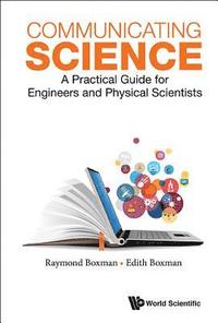 bokomslag Communicating Science: A Practical Guide For Engineers And Physical Scientists