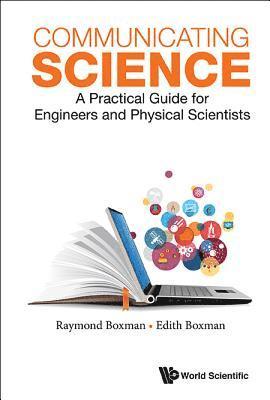 Communicating Science: A Practical Guide For Engineers And Physical Scientists 1