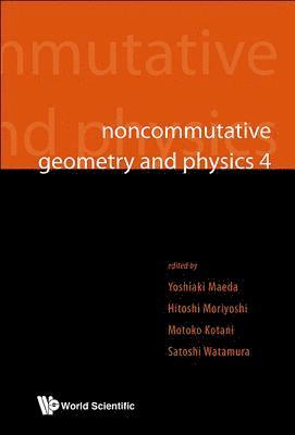 Noncommutative Geometry And Physics 4 - Workshop On Strings, Membranes And Topological Field Theory 1