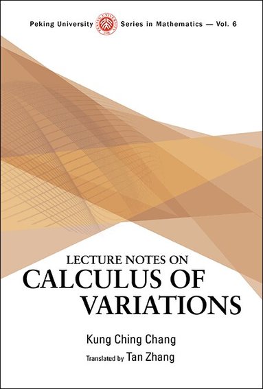 Kung Ching Chang - LECTURE NOTES ON CALCULUS OF VARIATIONS, Inbunden