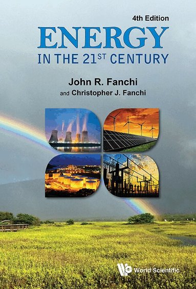 John R Fanchi, Christopher J Fanchi - ENERGY IN THE 21ST CENTURY (4TH EDITION), Inbunden
