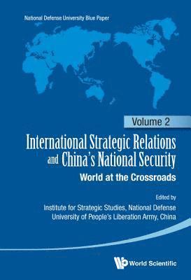 International Strategic Relations And China's National Security: World At The Crossroads 1