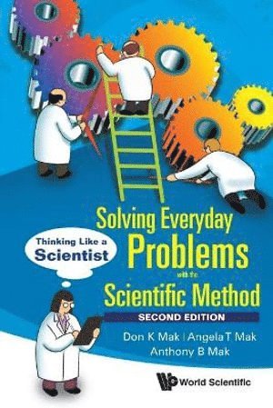 Don K Mak, Angela T Mak, Anthony B Mak, Canada) Mak, Don K (Formerly With Federal Government Research Laboratories, Angela T (-) Mak, Anthony B (-) Mak, Mak Don K, MAK DON K - Solving Everyday Problems With The Scientific Method: Thinking Like A Scientist, Häftad