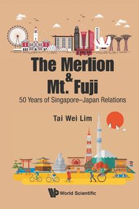 bokomslag Merlion And Mt. Fuji, The: 50 Years Of Singapore-japan Relations