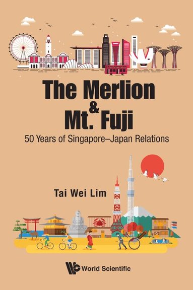 Tai Wei Lim - MERLION AND MT. FUJI, THE: 50 YEARS OF SINGAPORE-JAPAN RELATIONS, Häftad