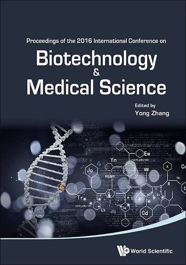 Zhang Yong, Yong Zhang - BIOTECHNOLOGY AND MEDICAL SCIENCE - PROCEEDINGS OF THE 2016 INTERNATIONAL CONFERENCE, Inbunden