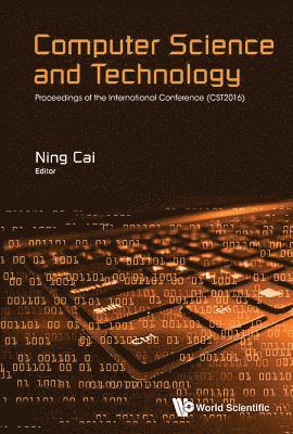 CAI NING, Ning Cai, China) Cai, Ning (Northwest Univ For Nationalities - Computer Science And Technology - Proceedings Of The International Conference (Cst2016), Inbunden