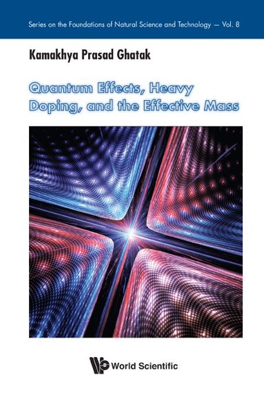 Kamakhya Prasad Ghatak - QUANTUM EFFECTS, HEAVY DOPING, AND THE EFFECTIVE MASS, Inbunden