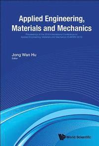 bokomslag Applied Engineering, Materials And Mechanics - Proceedings Of The 2016 International Conference (Icaemm 2016)