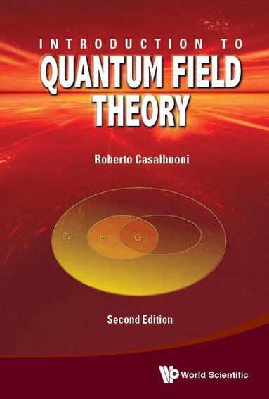Roberto Casalbuoni - INTRODUCTION TO QUANTUM FIELD THEORY (SECOND EDITION), Inbunden