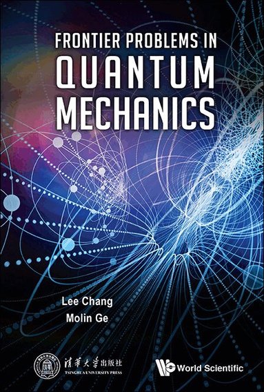 Lee Chang, Molin Ge - FRONTIER PROBLEMS IN QUANTUM MECHANICS, Inbunden