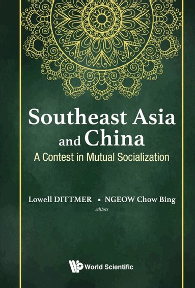 Dittmer Lowell, Lowell Dittmer, Chow Bing Ngeow - SOUTHEAST ASIA AND CHINA: A CONTEST IN MUTUAL SOCIALIZATION, Inbunden