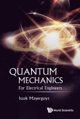 Quantum Mechanics: For Electrical Engineers 1