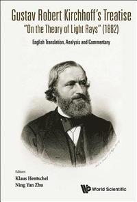bokomslag Gustav Robert Kirchhoff's Treatise &quot;On The Theory Of Light Rays&quot; (1882): English Translation, Analysis And Commentary