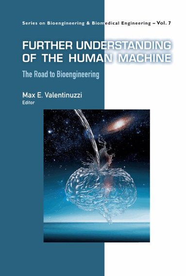 Valentinuzzi Max E, Max E Valentinuzzi - FURTHER UNDERSTANDING OF THE HUMAN MACHINE: THE ROAD TO BIOENGINEERING, Inbunden